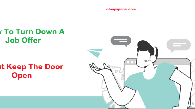 How To Turn Down A Job Offer But Keep The Door Open